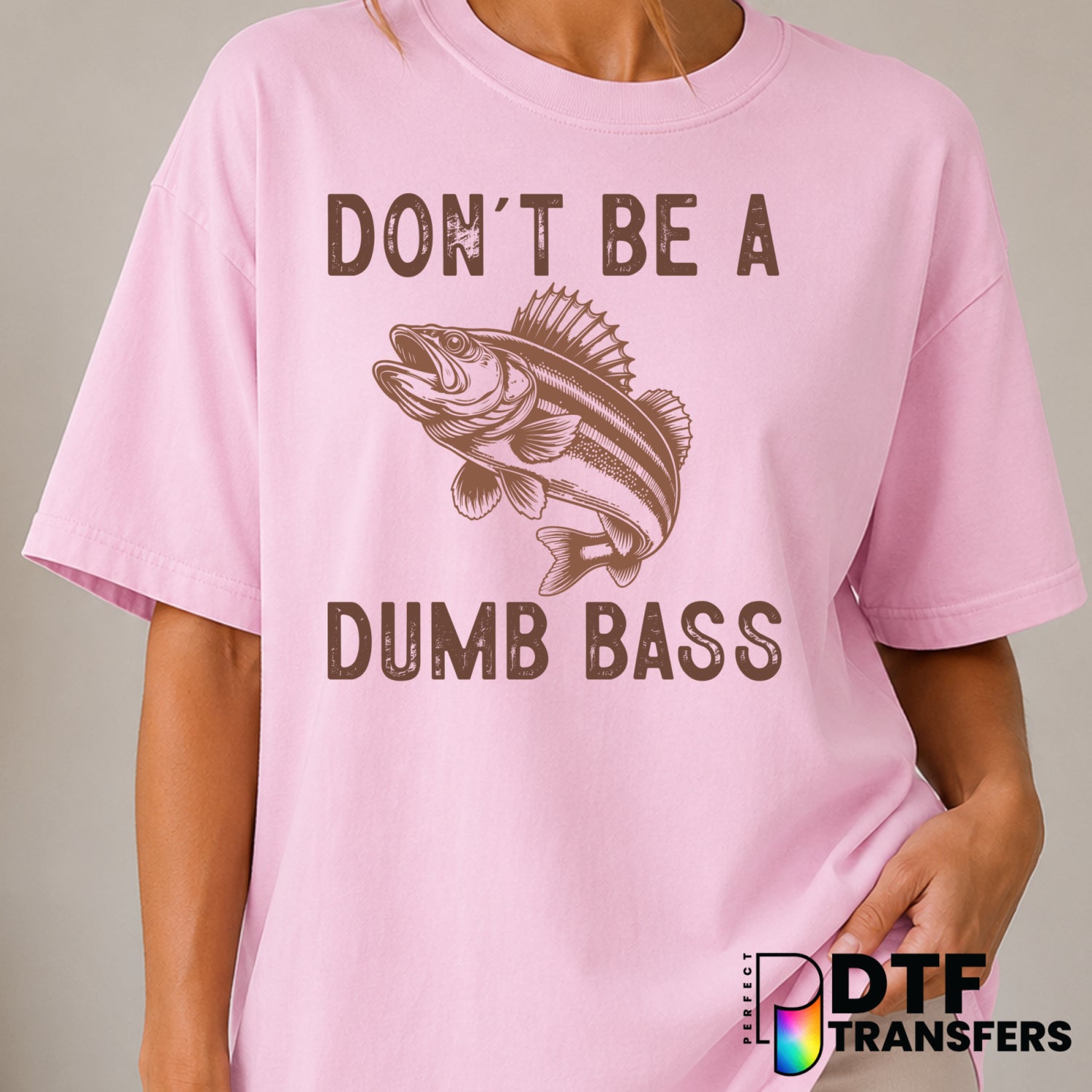 DON'T BE A DUMB BASS – Fishing DTF Transfer (view 2 of 2) – by Perfect DTF Transfers – Premade DTF Transfers – Fishing, Ou...