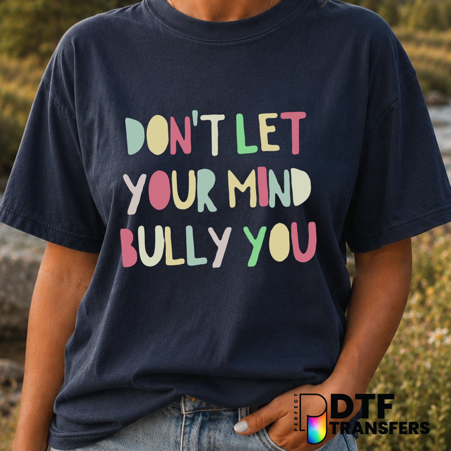 Don't Let Your Mind Bully You – Anti-Bullying DTF Transfer (view 1 of 2) – by Perfect DTF Transfers – Premade DTF Transfer...