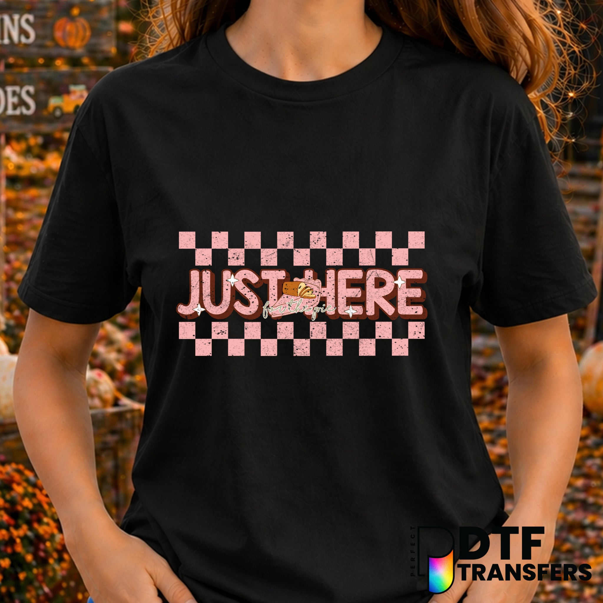 JUST HERE FOR THE PIE – Thanksgiving DTF Transfer