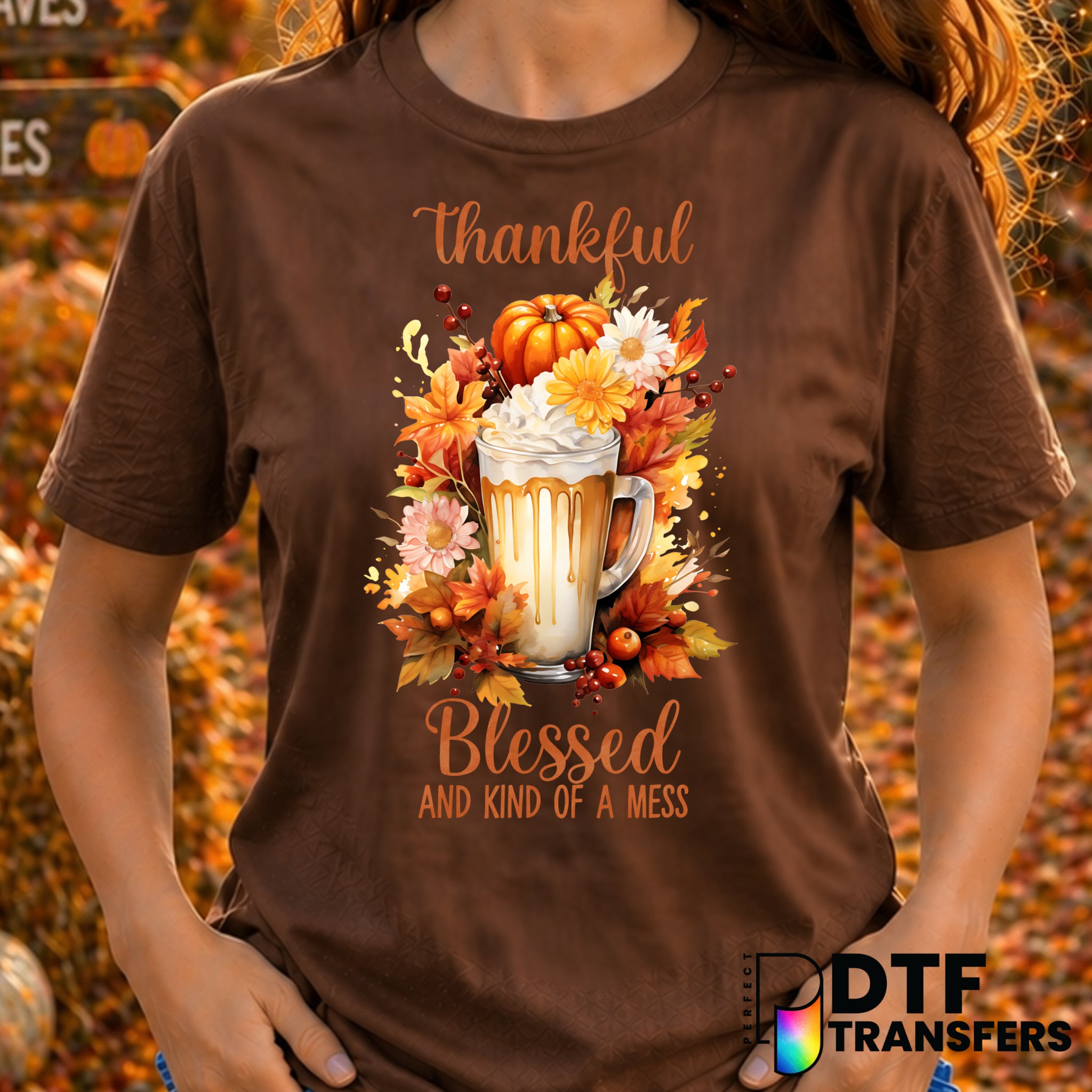 Thankful Blessed and Kind of A Mess – Thanksgiving DTF Transfer