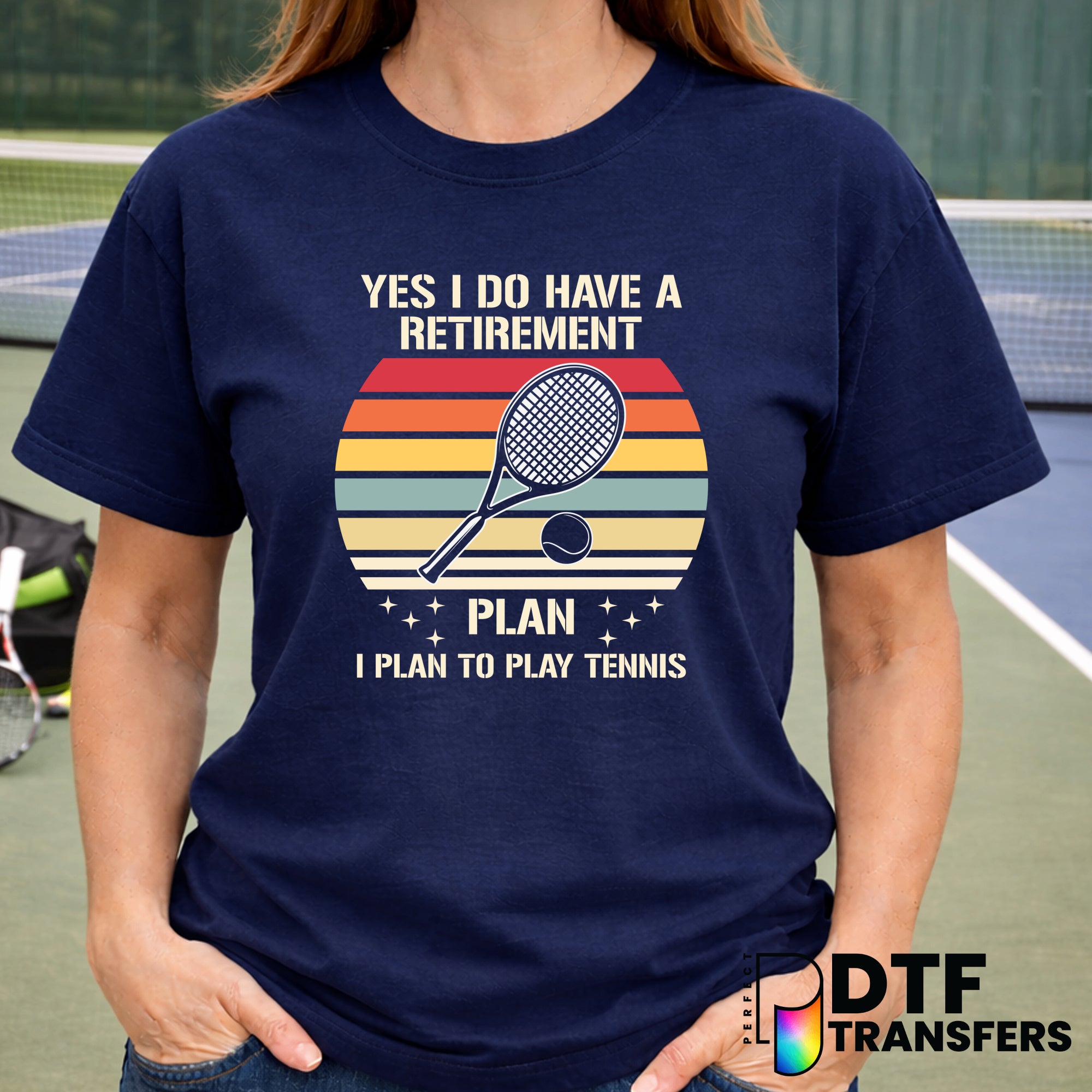 YES I DO HAVE A RETIREMENT PLAN TENNIS – DTF Transfer