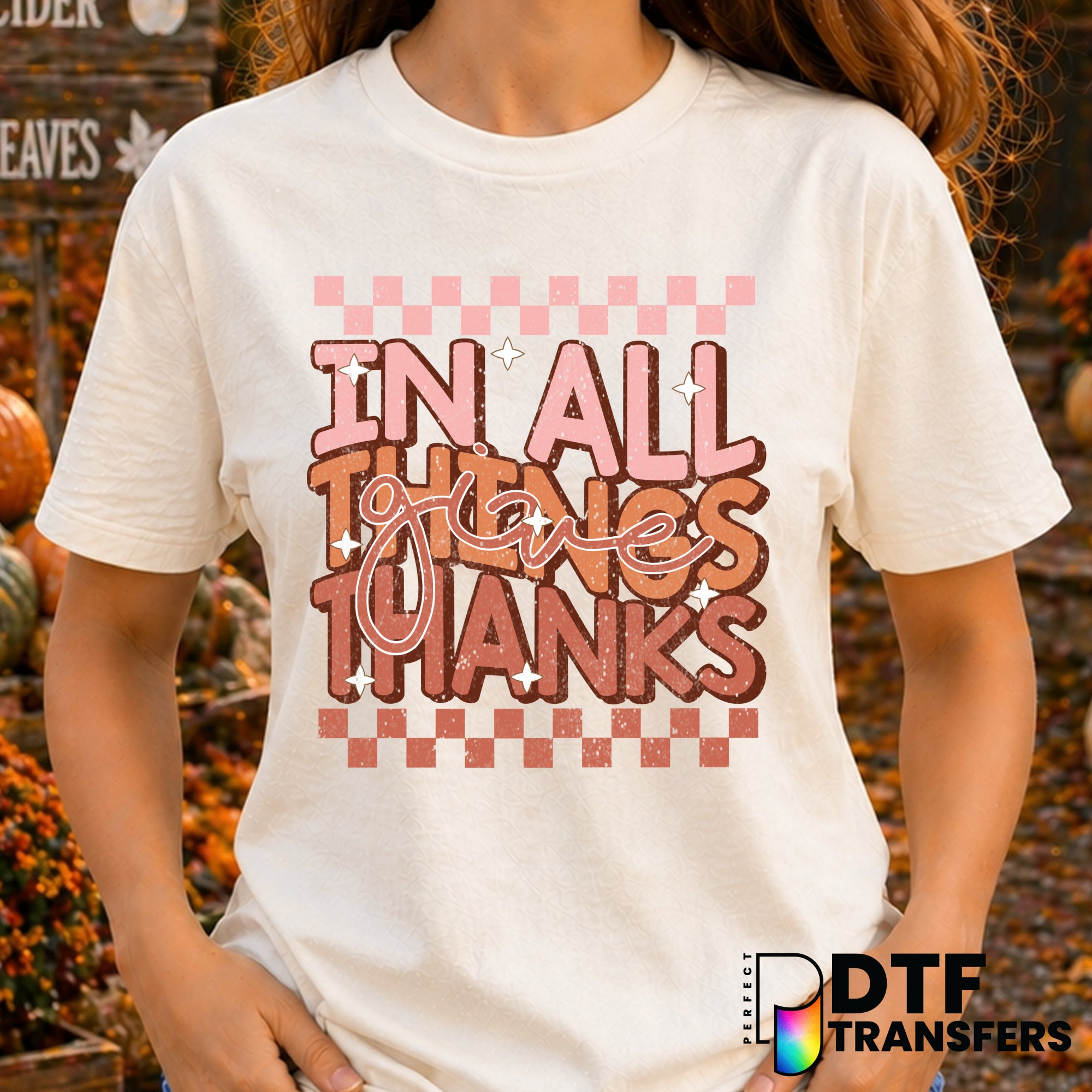In All Things Give Thanks – Thanksgiving DTF Transfer