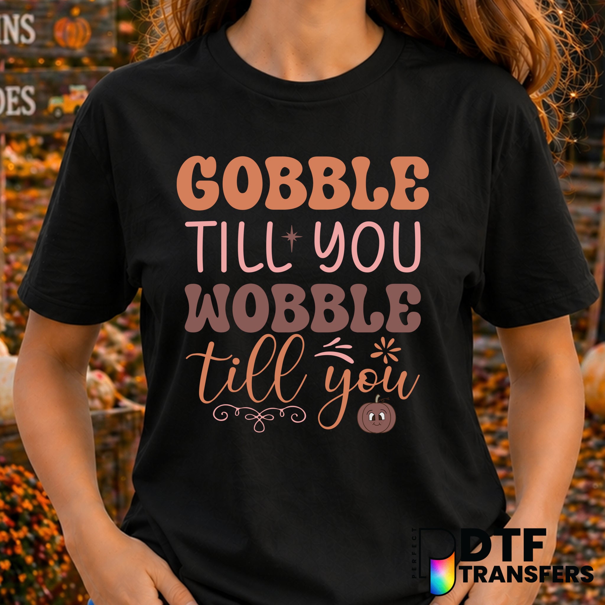 Gobble Till You Wobble – Thanksgiving DTF Transfer