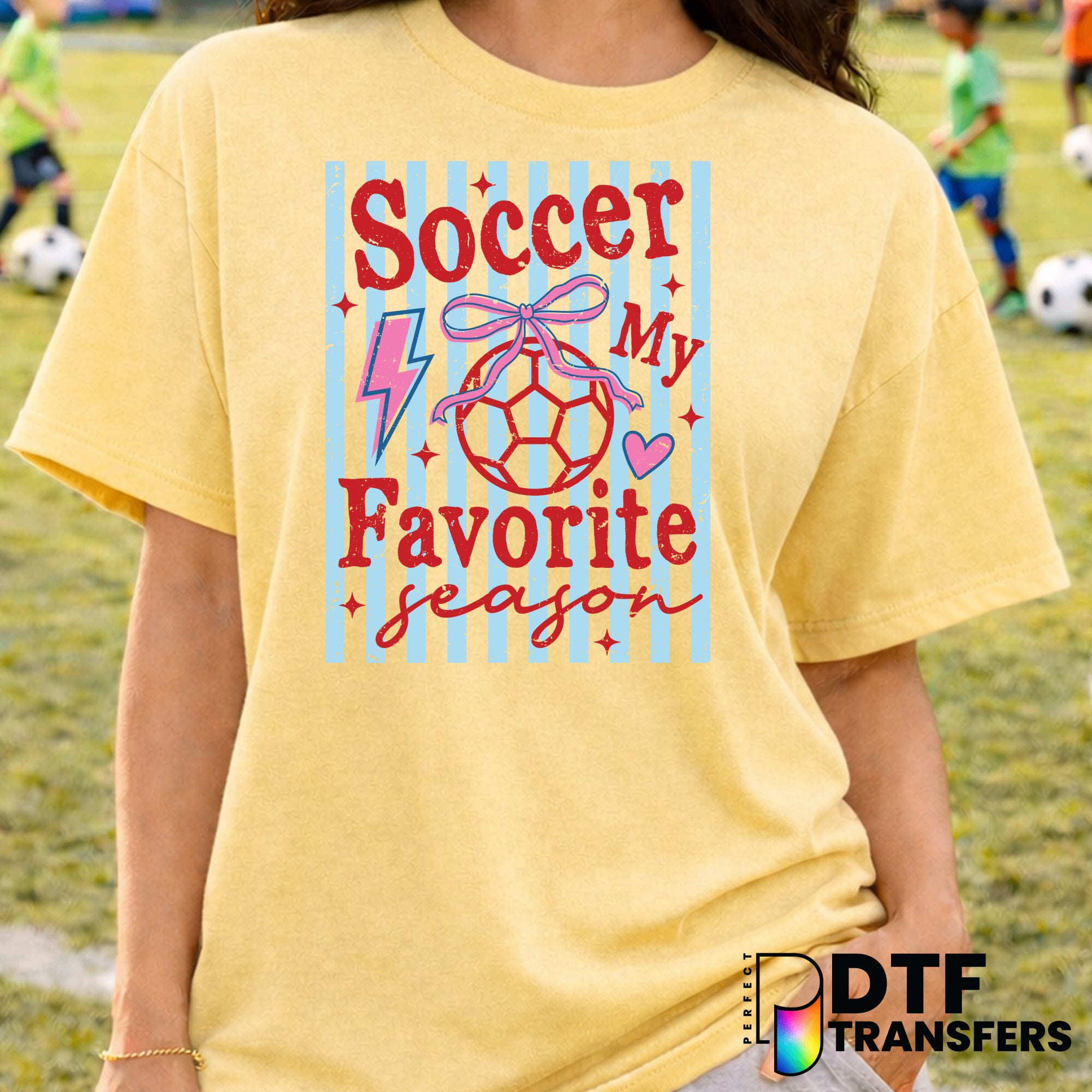 Soccer Is My Favorite Season – Soccer DTF Transfer