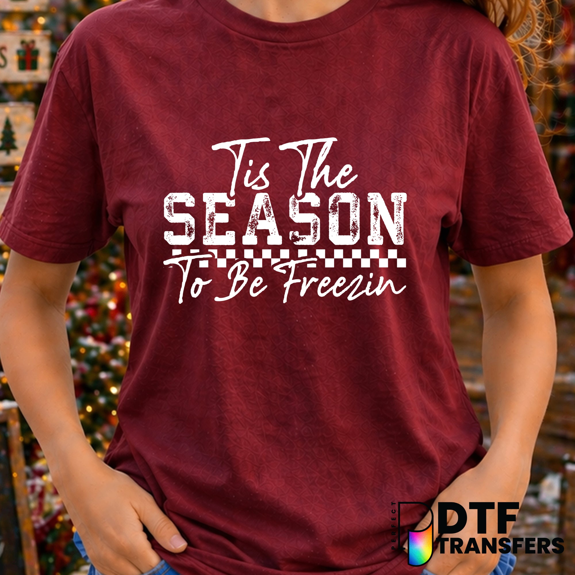 Tis The Season To Be Freezin – Christmas DTF Transfer