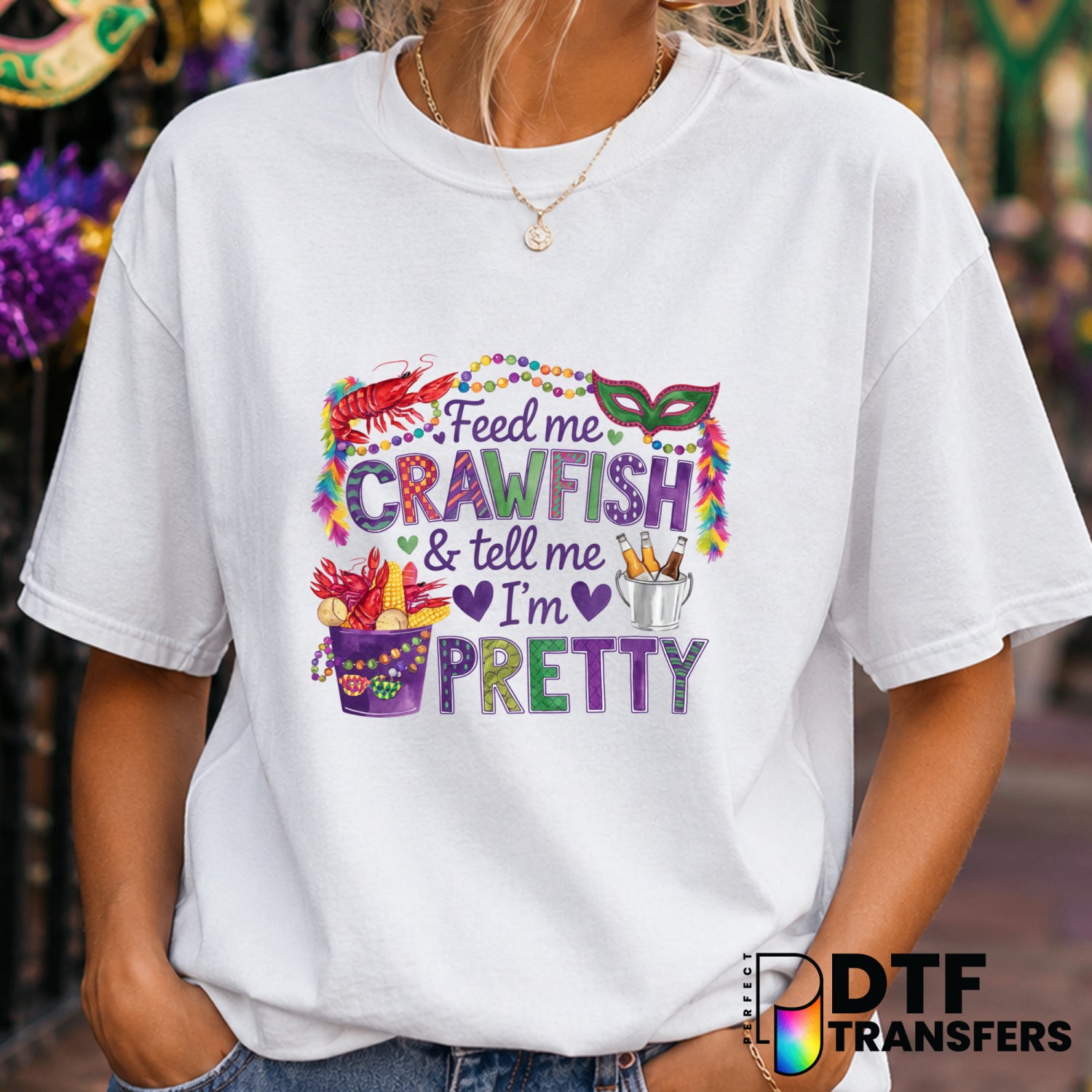 Feed Me Crawfish and Tell Me I'm Pretty – Mardi Gras DTF Transfer (view 2 of 2) – by Perfect DTF Transfers – Premade DTF T...