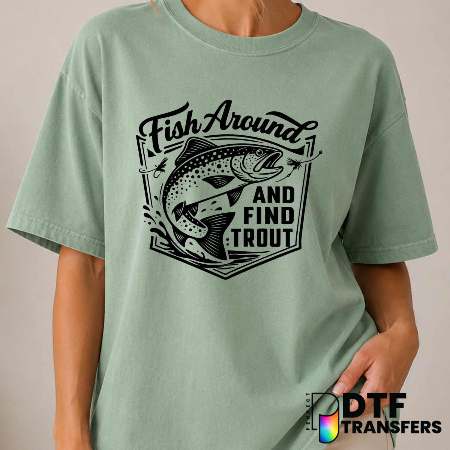 Fish Around And Find Trout – Fishing DTF Transfer (view 2 of 2) – by Perfect DTF Transfers – Premade DTF Transfers – Fishi...