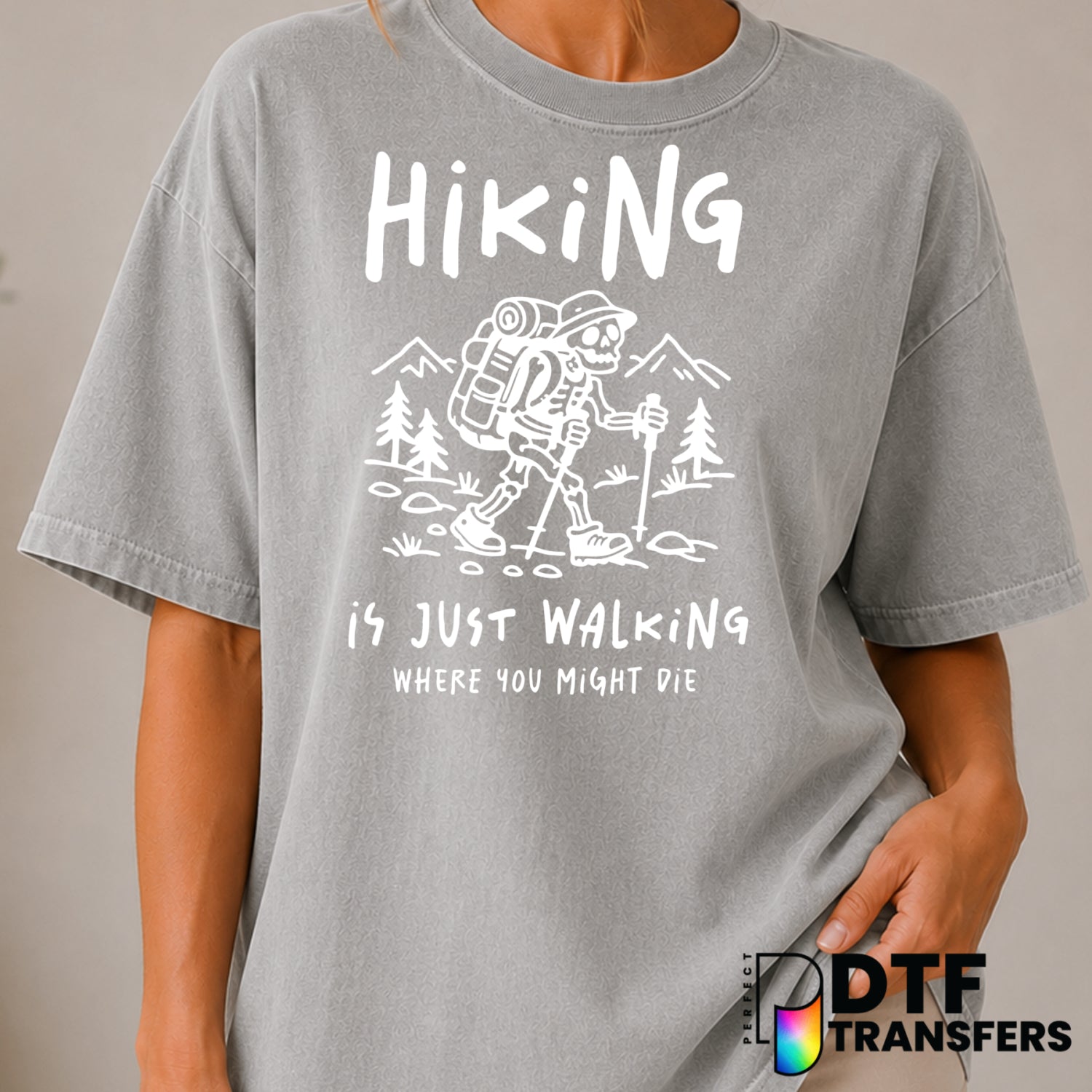 Hiking Is Just Walking But You Can Die – Hiking DTF Transfer (view 1 of 2) – by Perfect DTF Transfers – Premade DTF Transf...