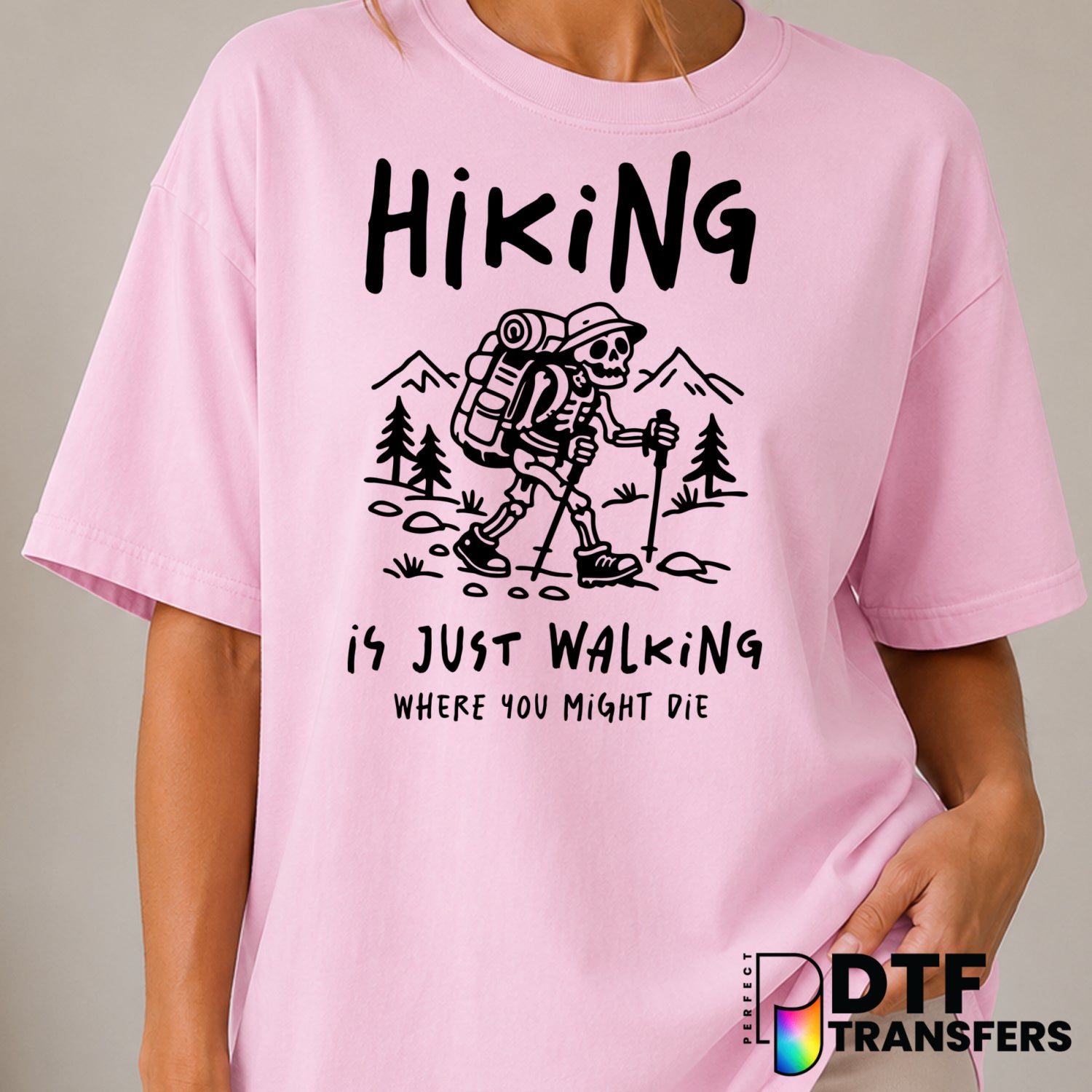 Hiking Is Just Walking But You Can Die – Hiking DTF Transfer (view 2 of 2) – by Perfect DTF Transfers – Premade DTF Transf...