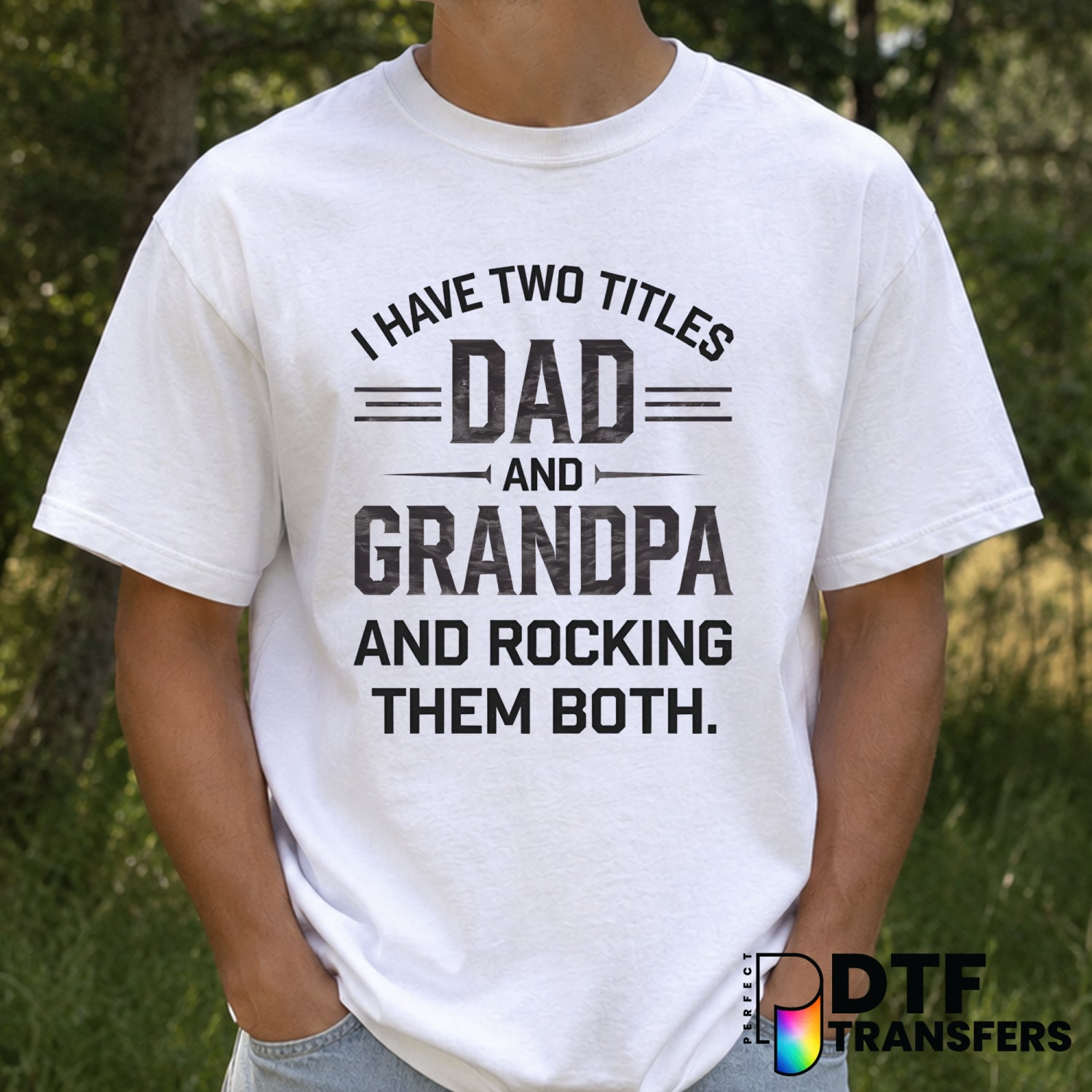 I Have Two Titles Dad and Grandpa – Father's Day DTF Transfer (view 1 of 2) – by Perfect DTF Transfers – Premade DTF Trans...
