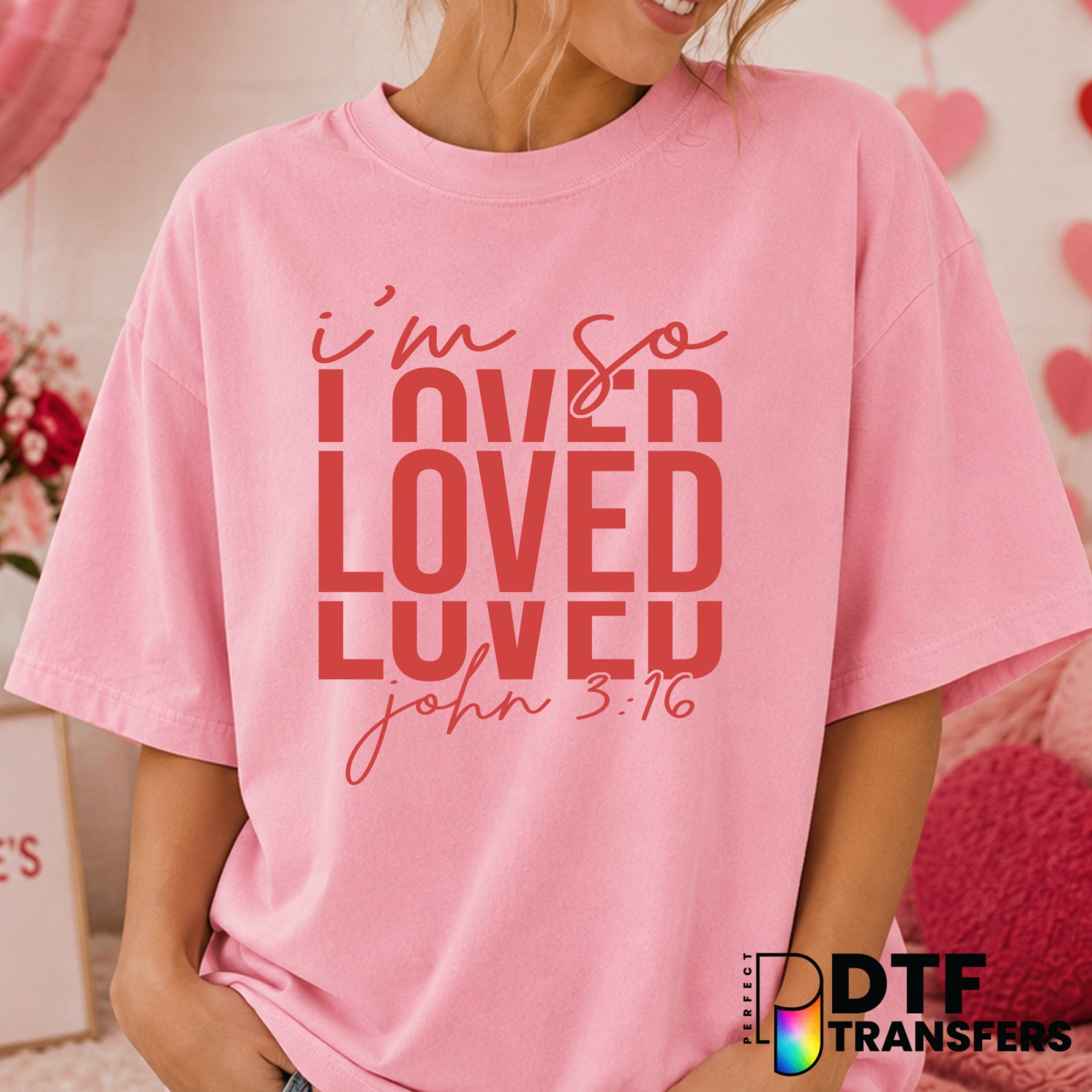 I'm So Loved – Valentine's Day DTF Transfer (view 2 of 2) – by Perfect DTF Transfers – Premade DTF Transfers – Valentine's...