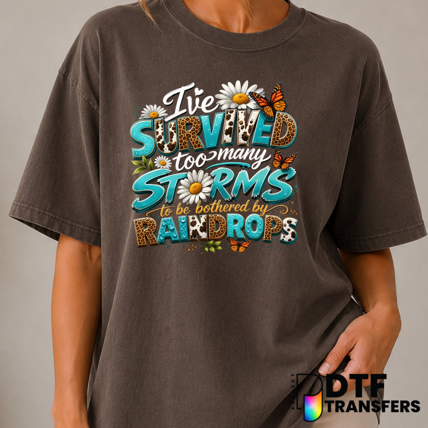 I've Survived Too Many Storms To Be Bothered By Raindrops – Mental Health Awareness DTF Transfer (view 2 of 2) – by Perfec...