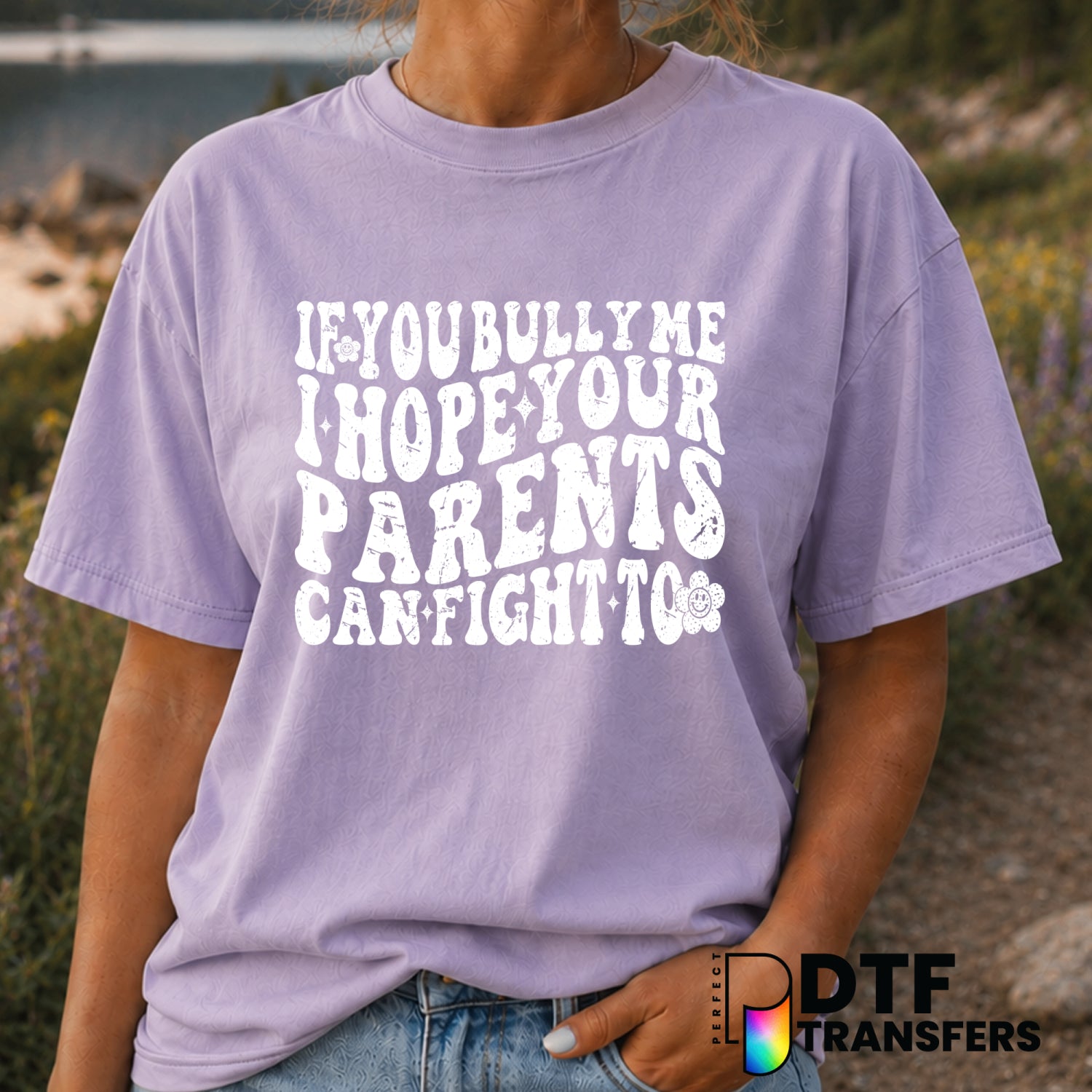 If You Bully Me I Hope Your Parents Can Fight – Anti-Bullying DTF Transfer (view 1 of 2) – by Perfect DTF Transfers – Prem...
