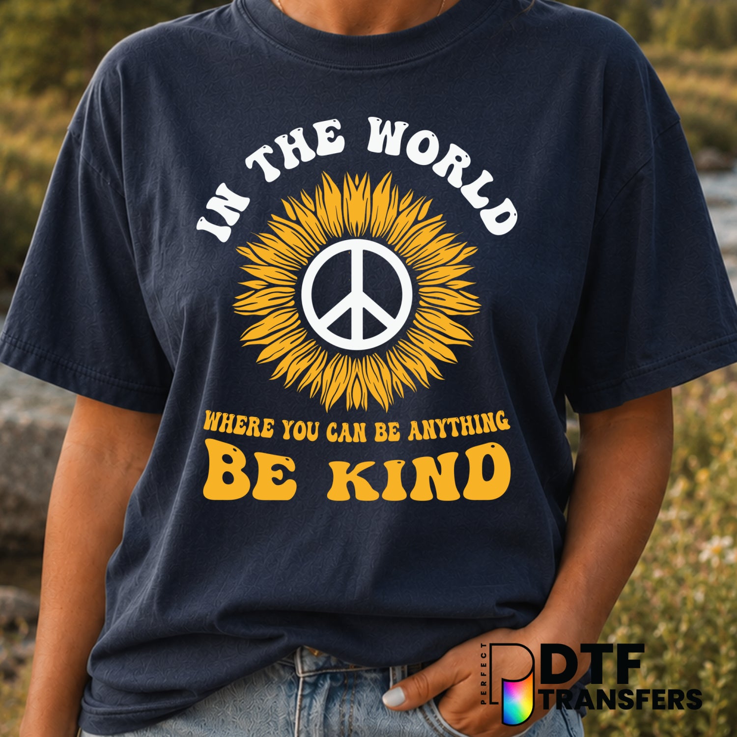 In a World Where You Can Be Anything Be Kind Sunflower – Anti-Bullying DTF Transfer (view 2 of 2) – by Perfect DTF Transfe...