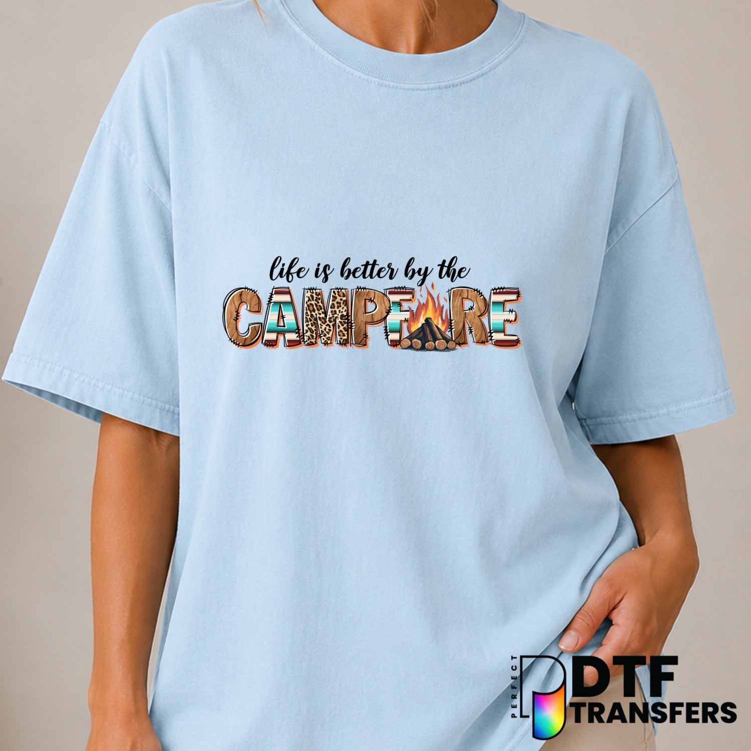 Life Is Better By The Campfire – Camping DTF Transfer (view 1 of 2) – by Perfect DTF Transfers – Premade DTF Transfers – C...