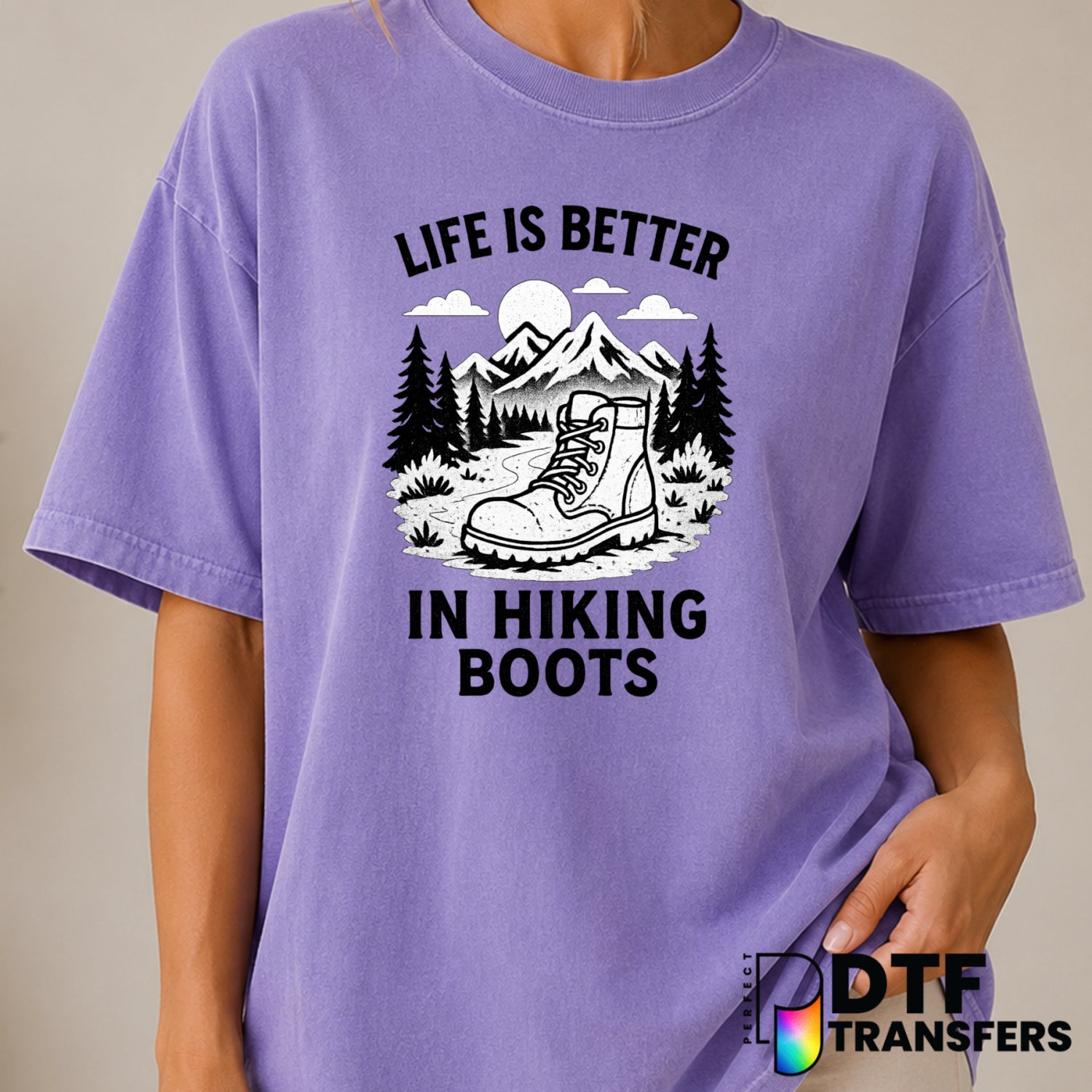 Life Is Better In Hiking Boots – Hiking DTF Transfer (view 1 of 2) – by Perfect DTF Transfers – Premade DTF Transfers – Hi...
