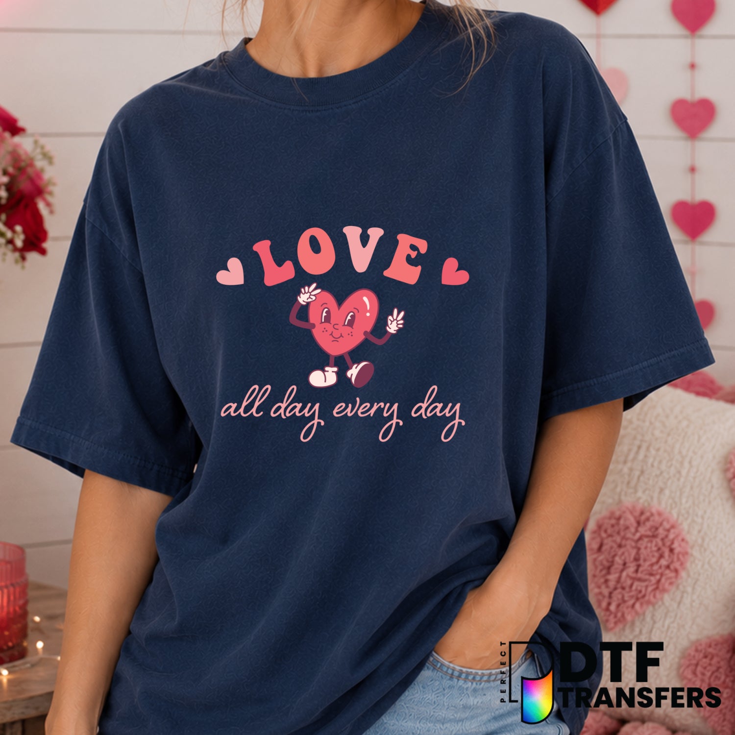 LOVE ALL DAY EVERY DAY – Valentine's Day DTF Transfer (view 2 of 2) – by Perfect DTF Transfers – Premade DTF Transfers – V...