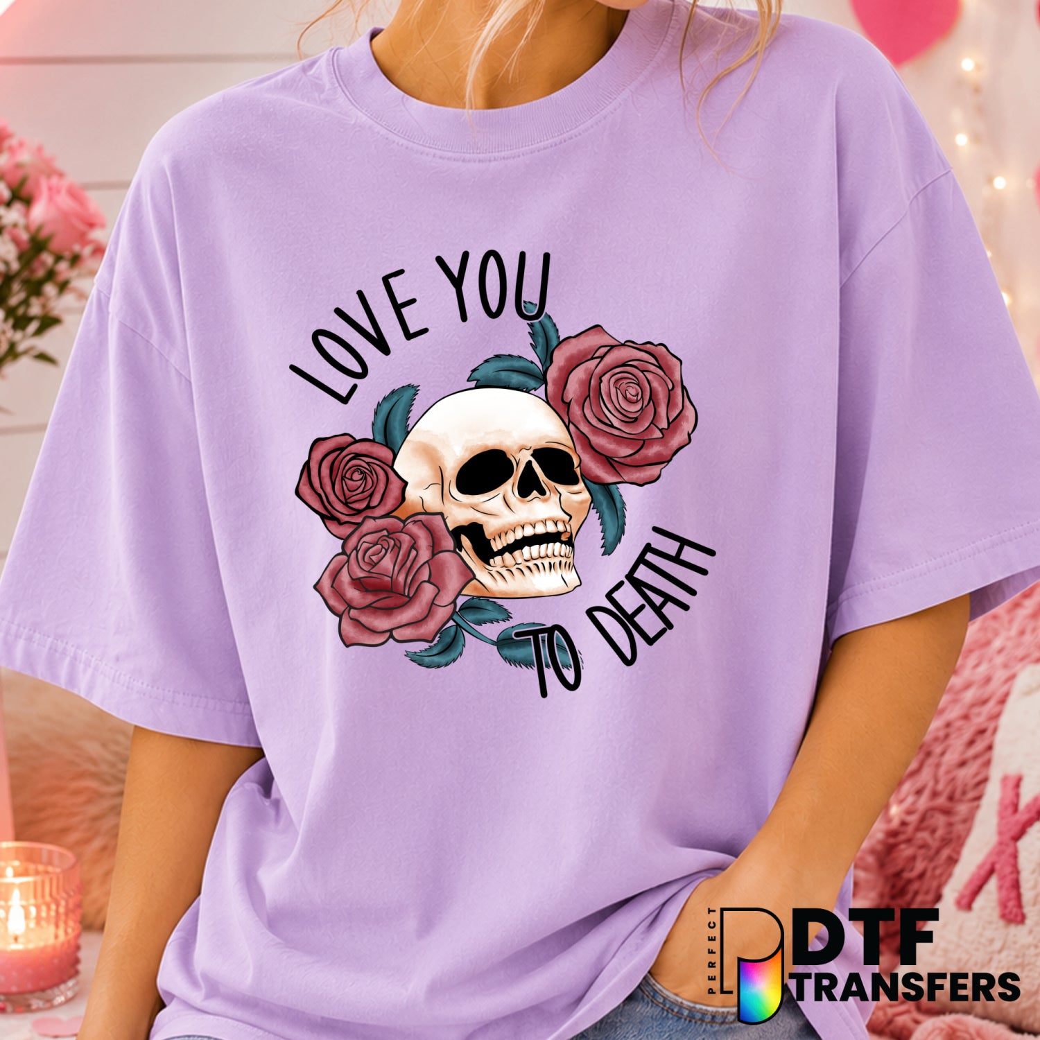 Love You To Death Skull & Roses – Valentine's Day DTF Transfer (view 1 of 2) – by Perfect DTF Transfers – Premade DTF Tran...