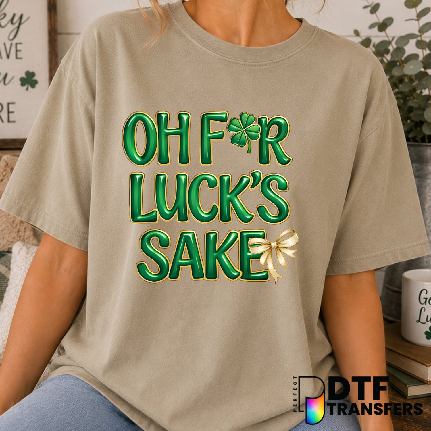 Oh For Luck's Sake – St. Patrick's Day DTF Transfer (view 1 of 2) – by Perfect DTF Transfers – Premade DTF Transfers – St....