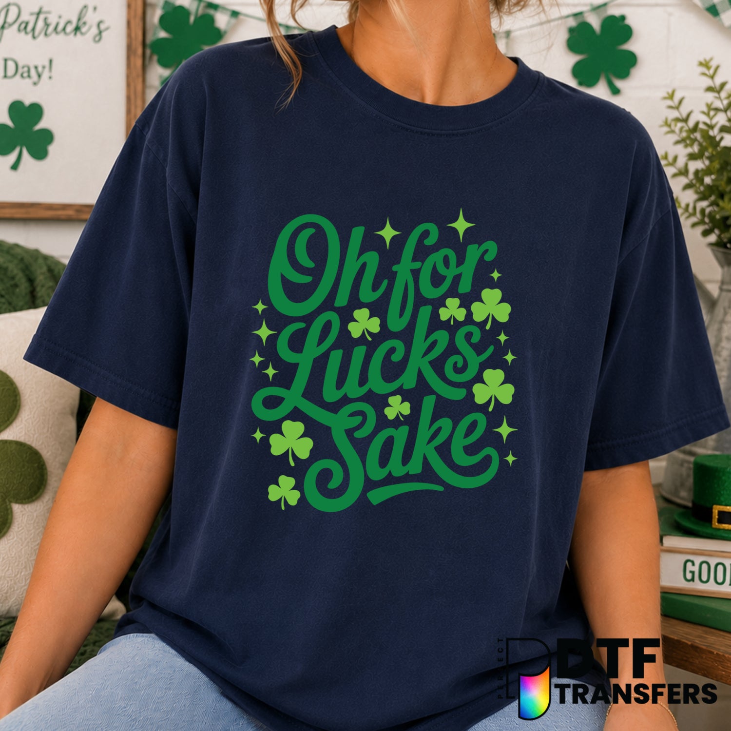 Oh for Lucks Sake – St. Patrick's Day DTF Transfer (view 2 of 2) – by Perfect DTF Transfers – Premade DTF Transfers – St....