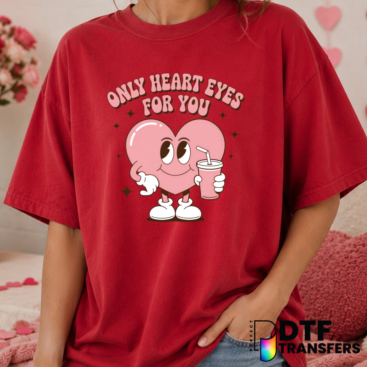 Only Heart Eyes For You – Valentine's Day DTF Transfer (view 2 of 2) – by Perfect DTF Transfers – Premade DTF Transfers –...