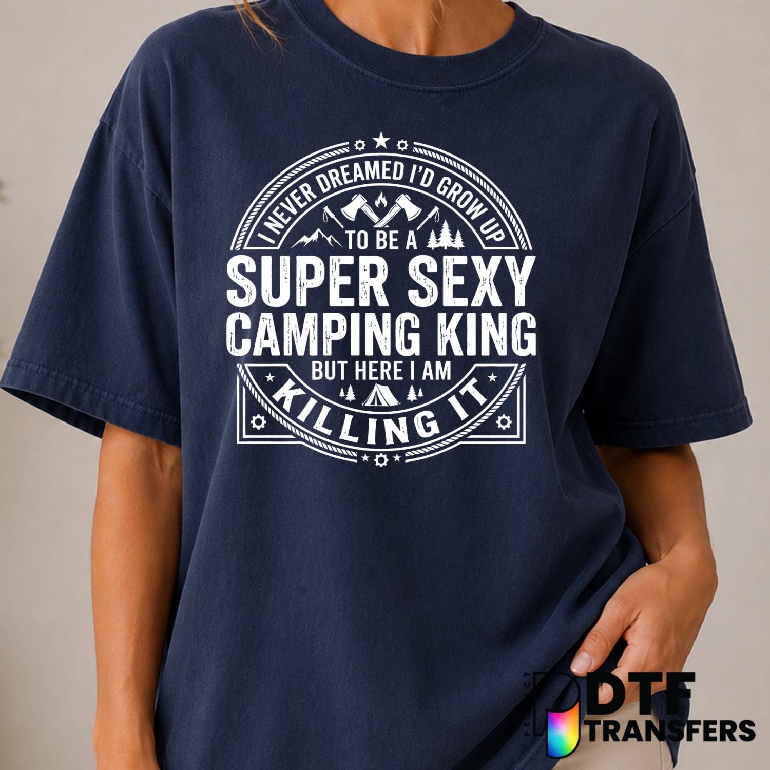 Super Sexy Camping King – Camping DTF Transfer (view 1 of 2) – by Perfect DTF Transfers – Premade DTF Transfers – Camping,...