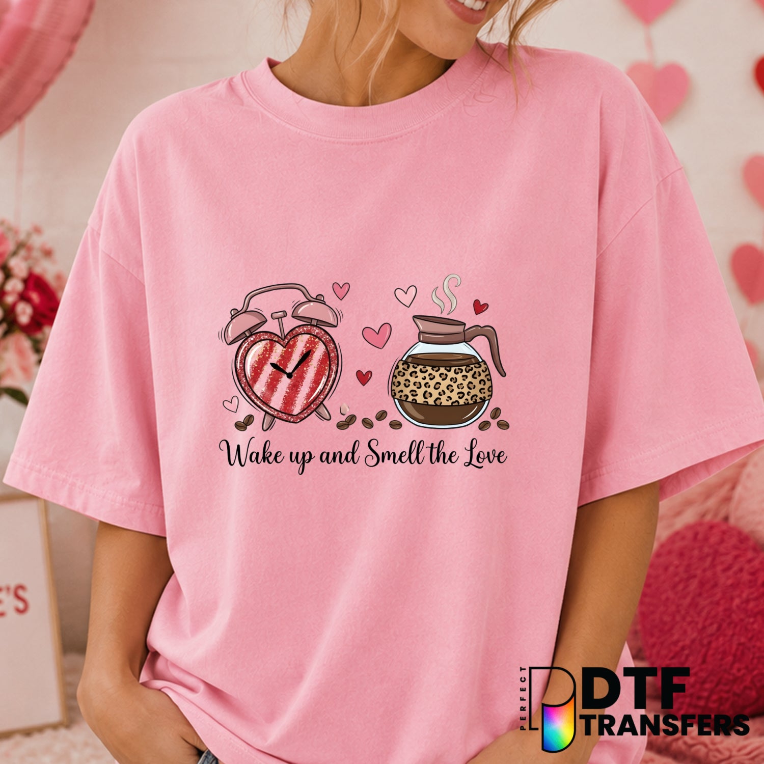 Wake Up and Smell The Love – Valentine's Day DTF Transfer (view 1 of 2) – by Perfect DTF Transfers – Premade DTF Transfers...