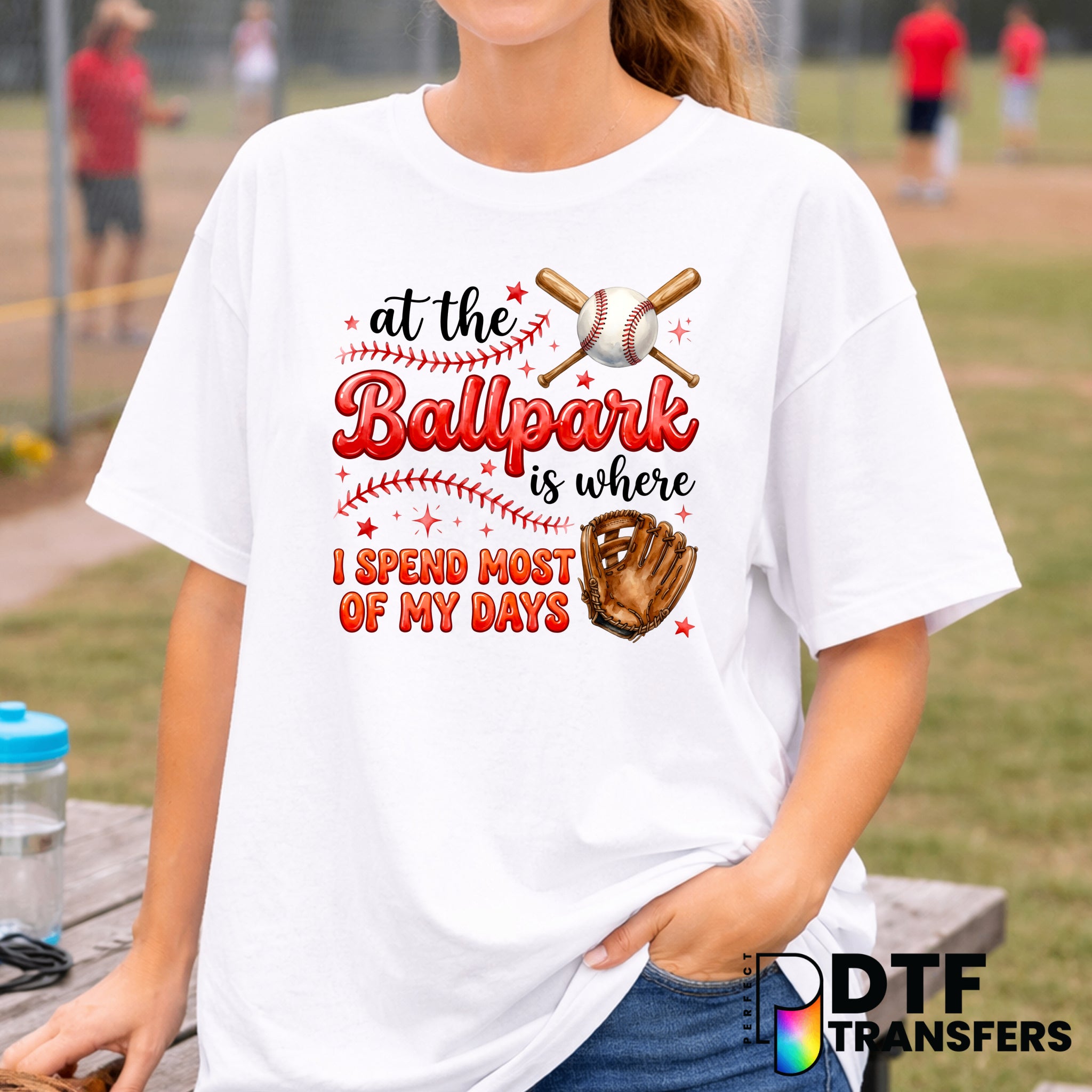 At The Ballpark Is Where I Spend Most Of My Days – Baseball DTF Transfer