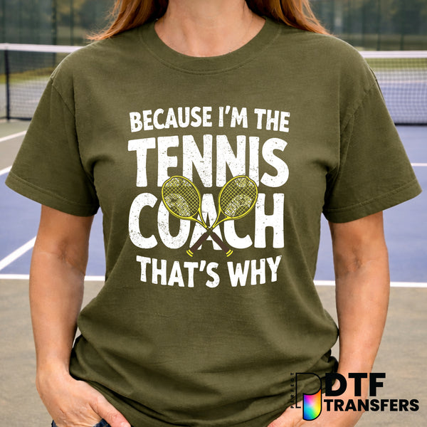 Because I'm The Tennis Coach – Tennis DTF Transfer