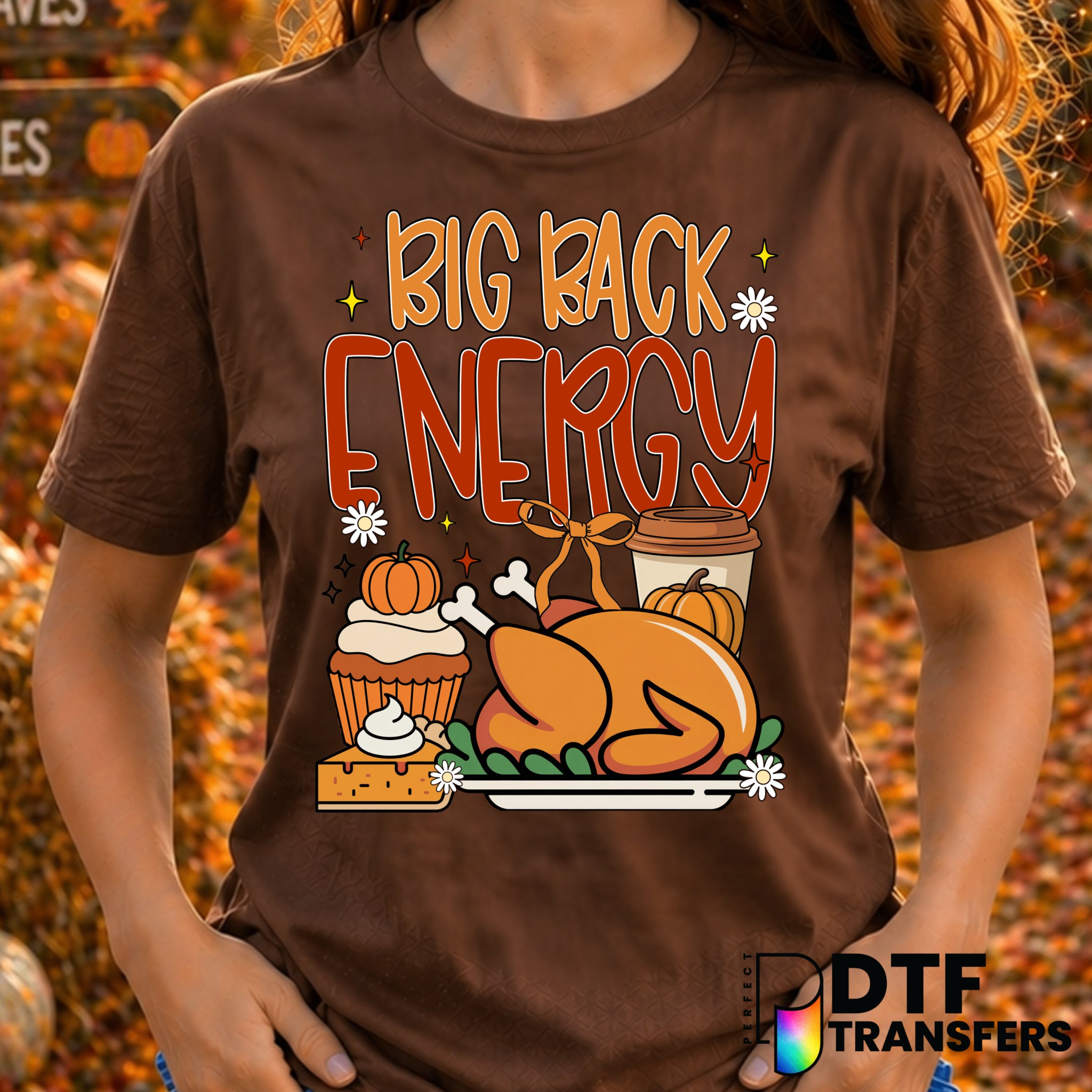 Big Back Energy Funny Thanksgiving Food Lovers – Thanksgiving DTF Transfer