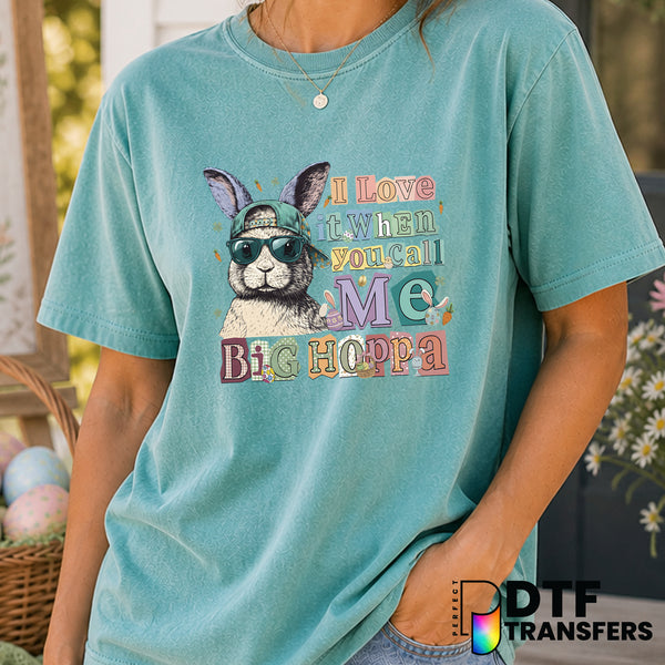 I Love It When You Call Me Big Hoppa – Easter DTF Transfer