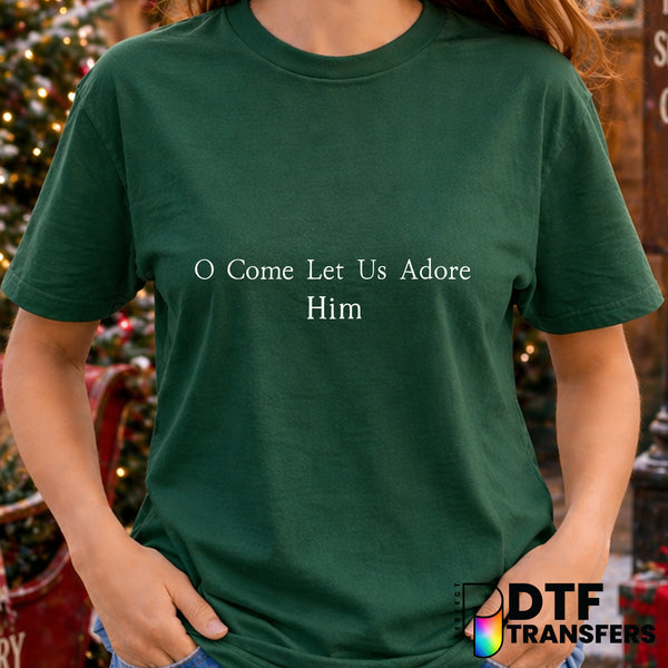 O Come Let Us Adore Him – Christmas DTF Transfer