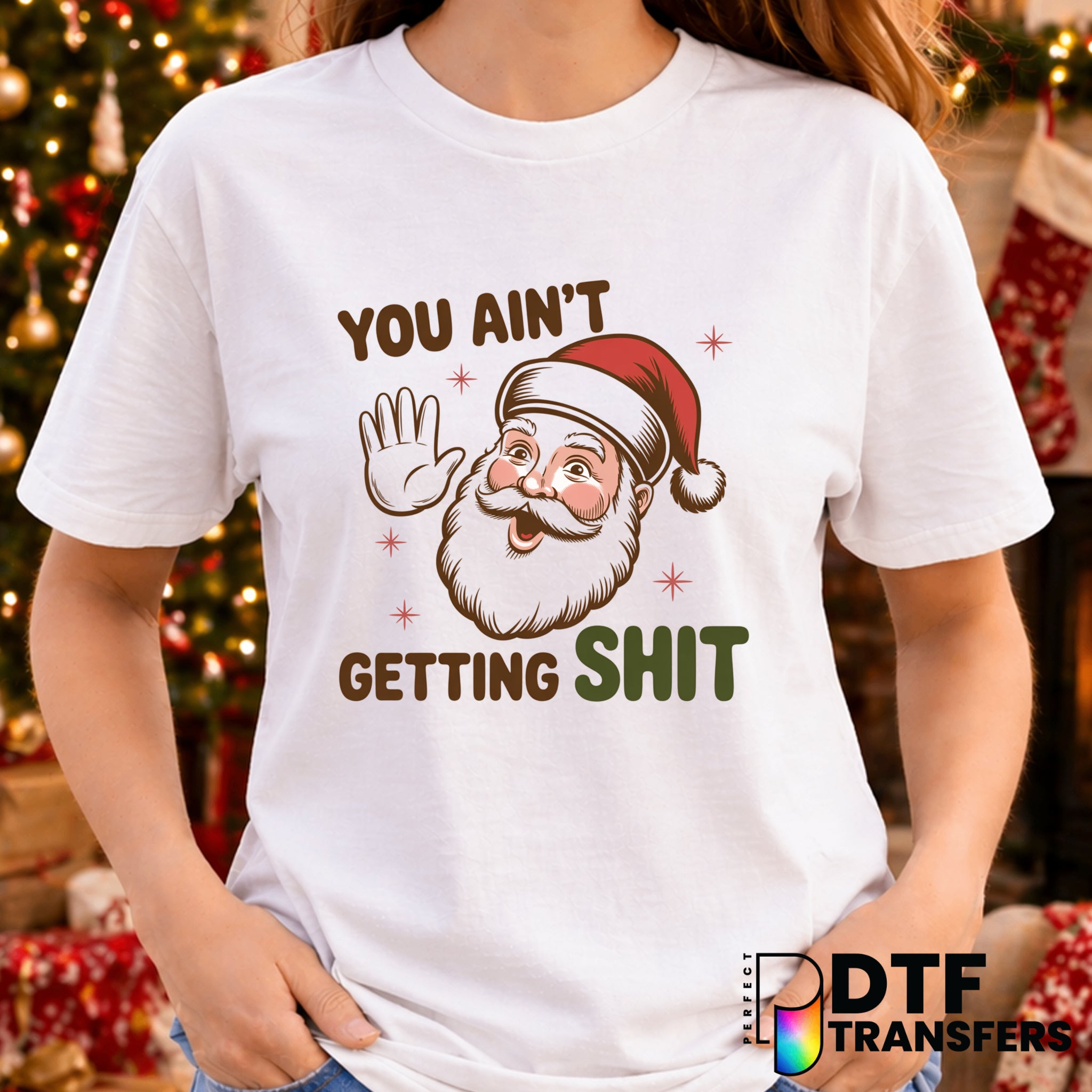 You Ain't Getting Shit – Christmas DTF Transfer