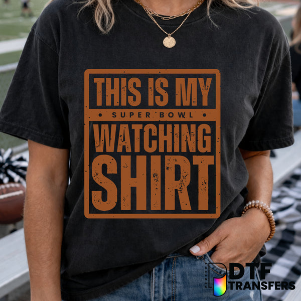 This Is My Super Bowl Watching Shirt – Football DTF Transfer