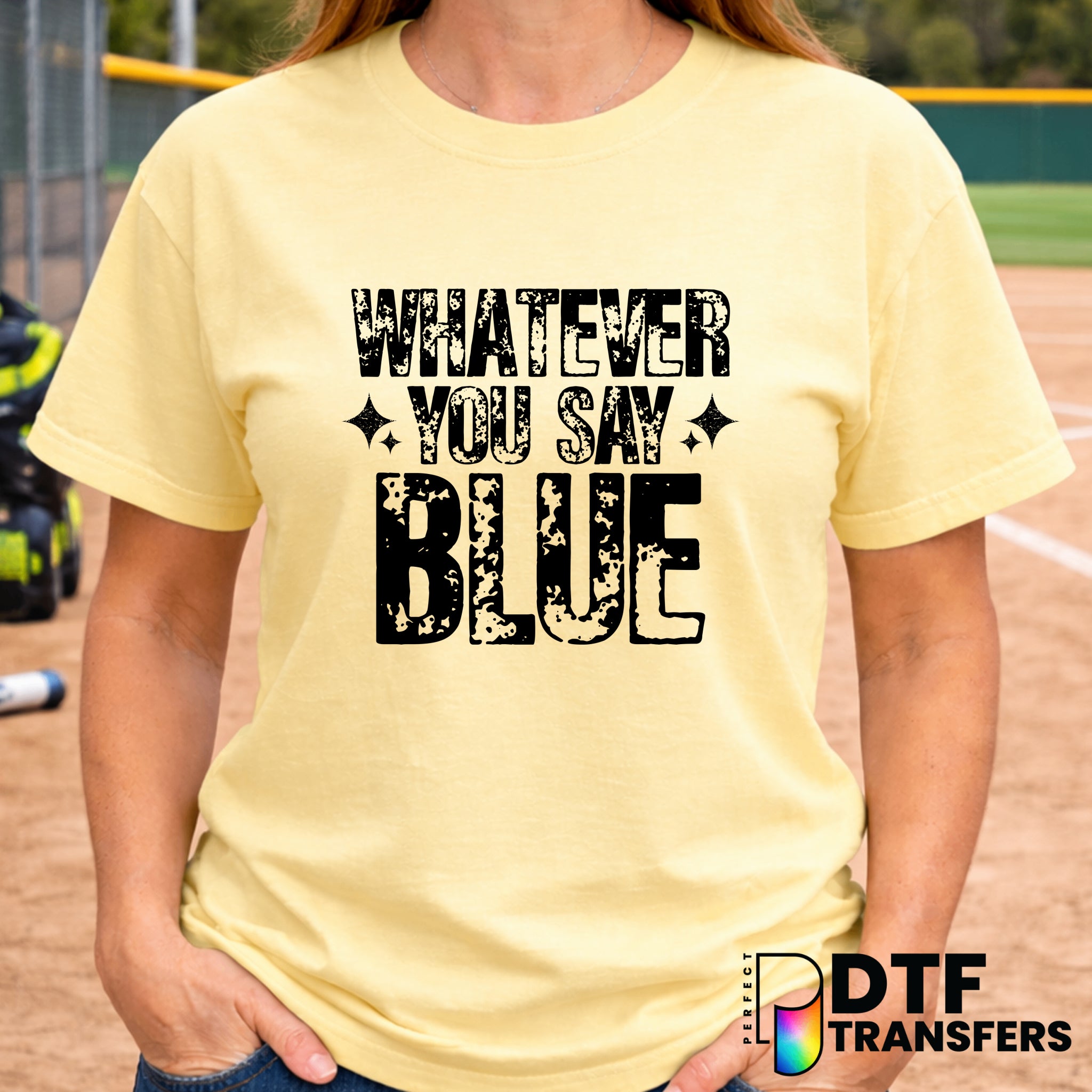 Whatever You Say Blue Softball – DTF Transfer