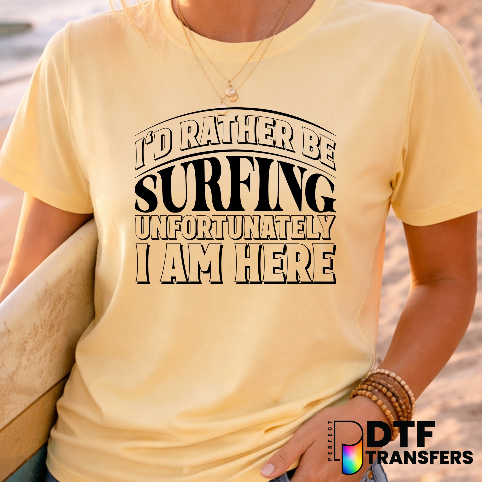 I'd Rather Be Surfing – Surfing DTF Transfer