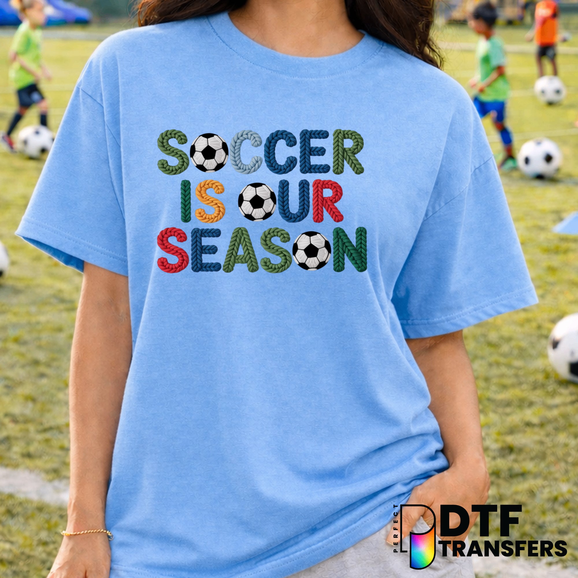 SOCCER IS OUR SEASON – Soccer DTF Transfer
