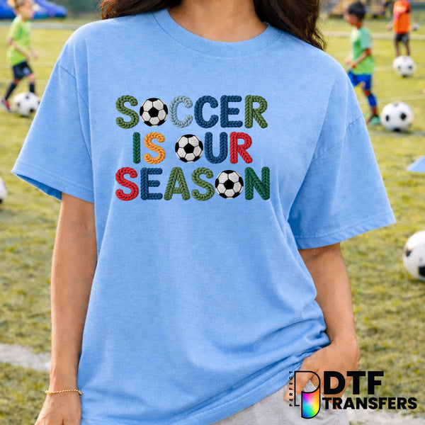 SOCCER IS OUR SEASON – Soccer DTF Transfer