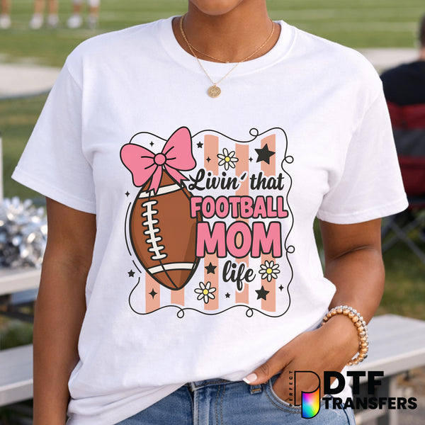Livin' That Football Mom Life – Football DTF Transfer