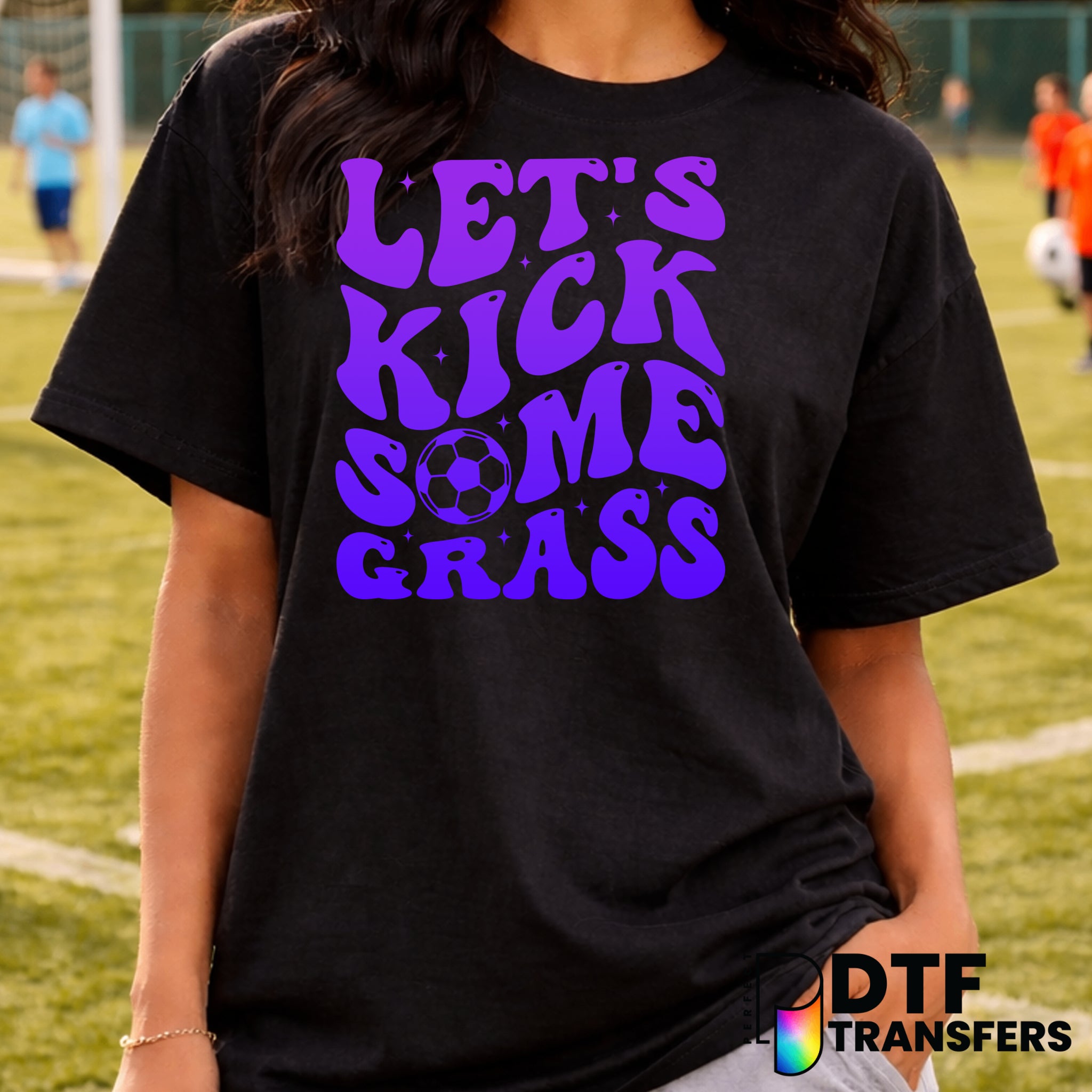 Let's Kick Some Grass – Soccer DTF Transfer