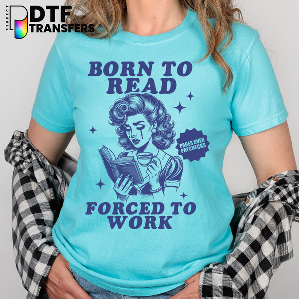 Born to Read Forced to Work – Teacher Reading DTF Transfer