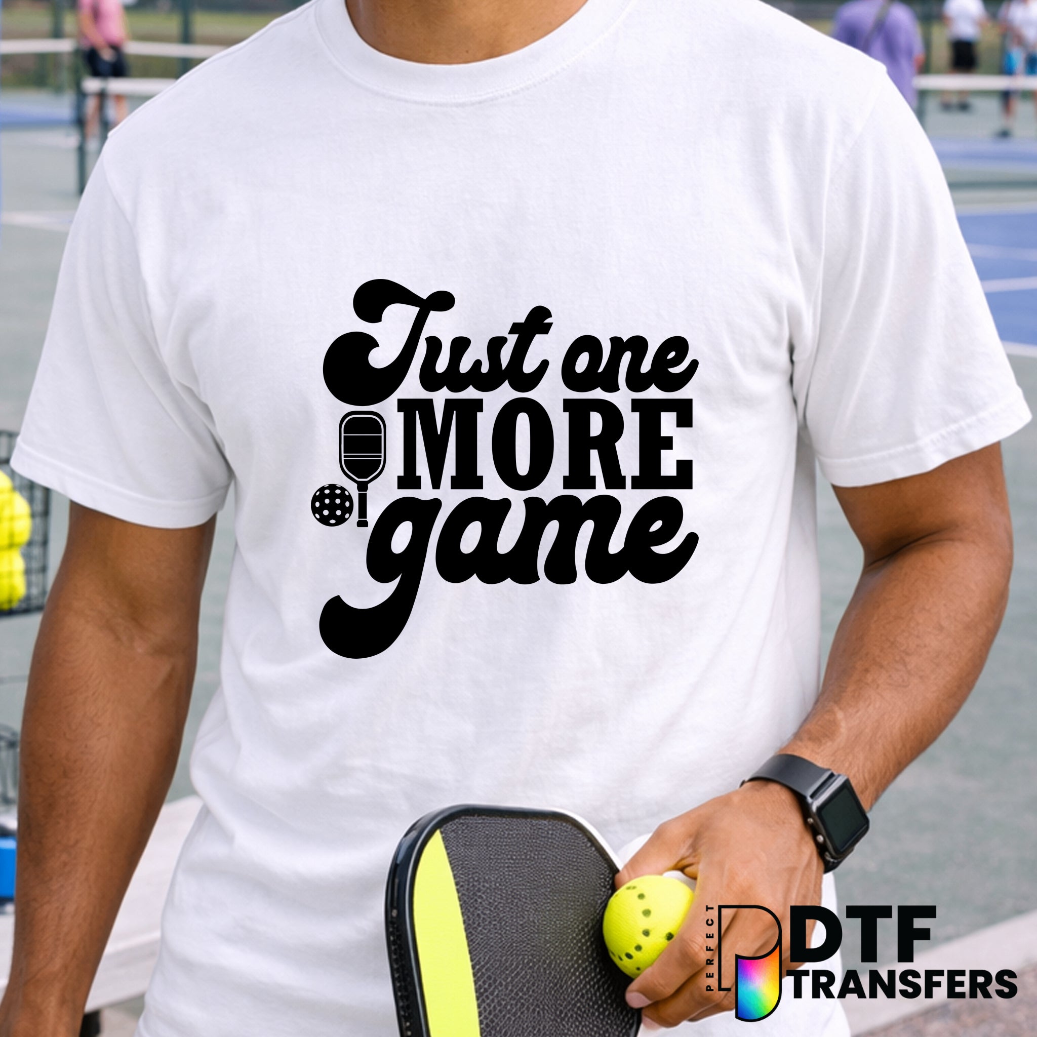 Just One More Game – Pickleball DTF Transfer