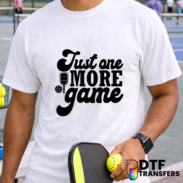 Just One More Game – Pickleball DTF Transfer