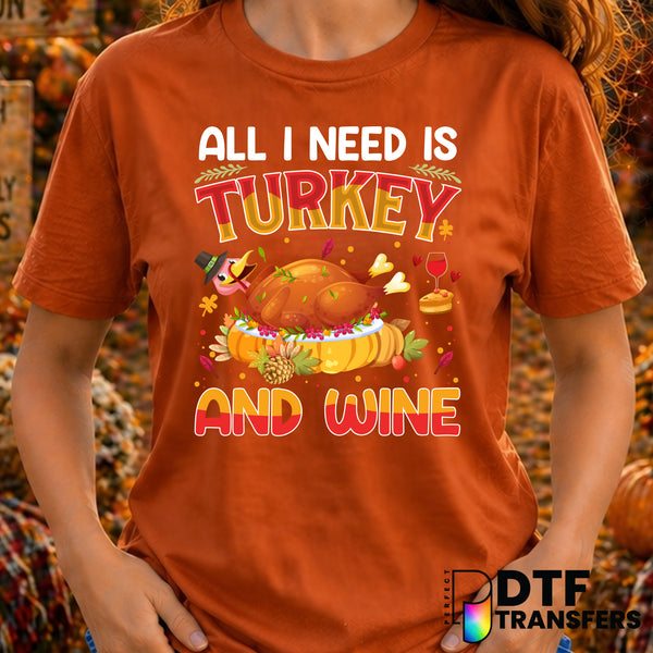 All I Need Is Turkey and Wine – Thanksgiving DTF Transfer