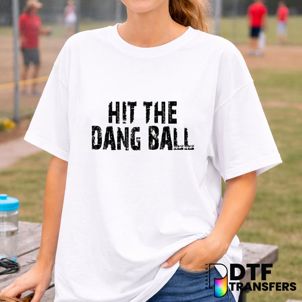 Hit The Dang Ball – Baseball DTF Transfer