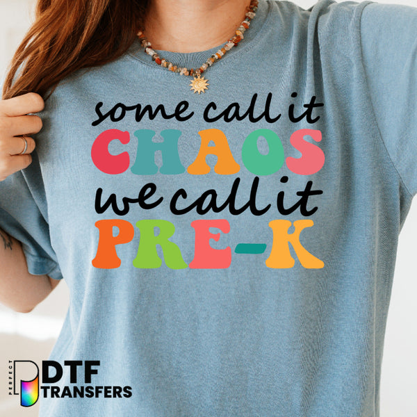 Some Call It Chaos We Call It Pre-K – Teacher DTF Transfer
