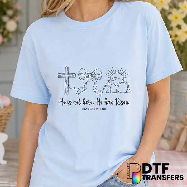 He Is Not Here He Has Risen Matthew 28:6 – Easter DTF Transfer