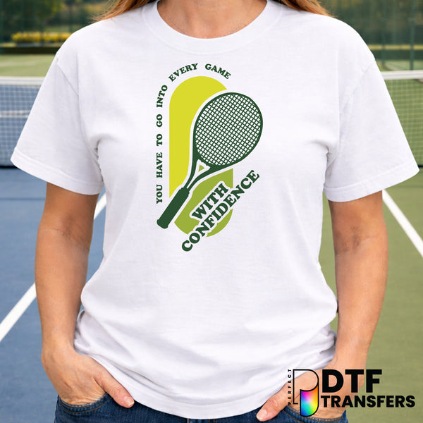 You Have To Go Into Every Game With Confidence – Tennis DTF Transfer