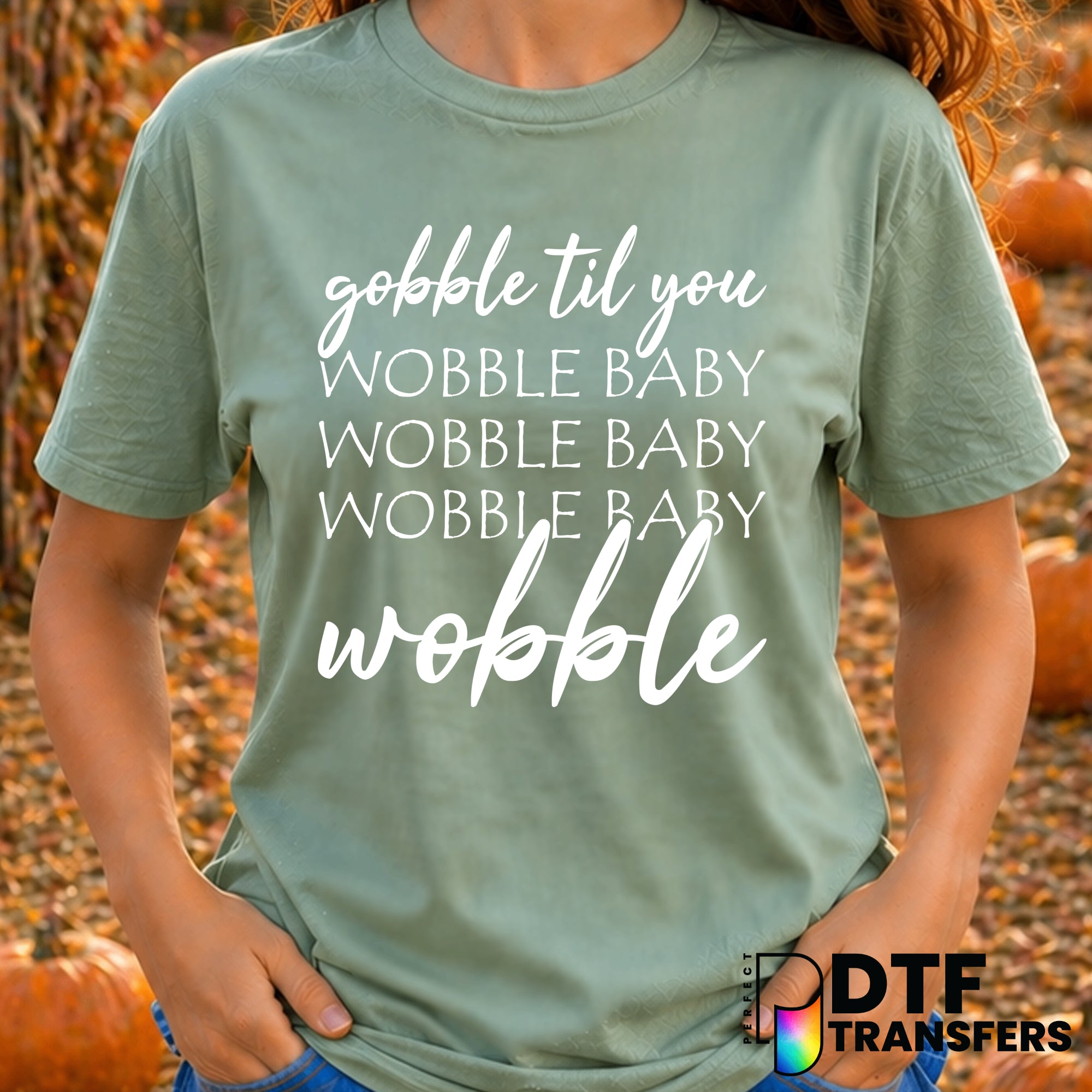 Gobble Til You Wobble Babby – Thanksgiving DTF Transfer