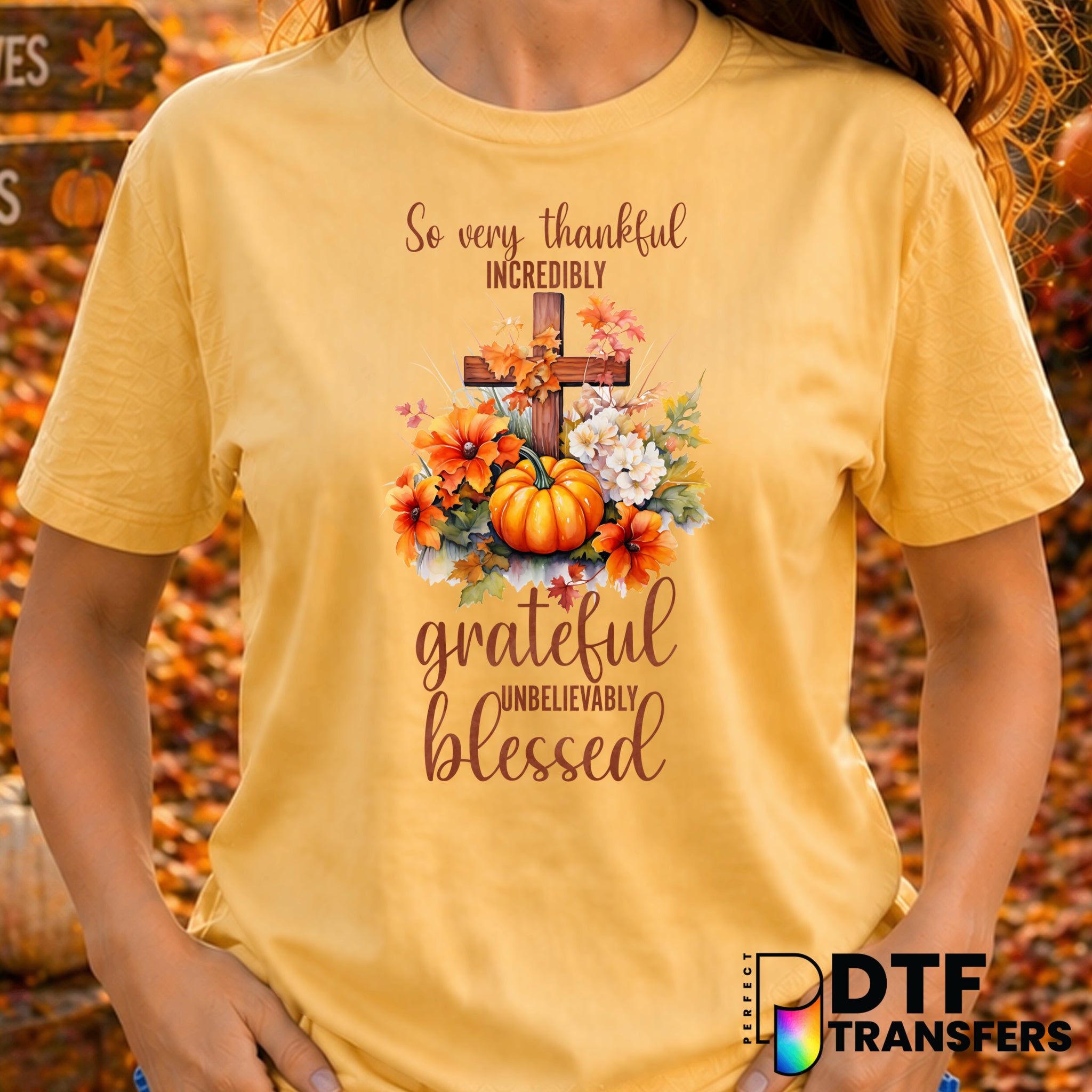 So Very Thankful Incredibly Grateful Blessed – Thanksgiving DTF Transfer
